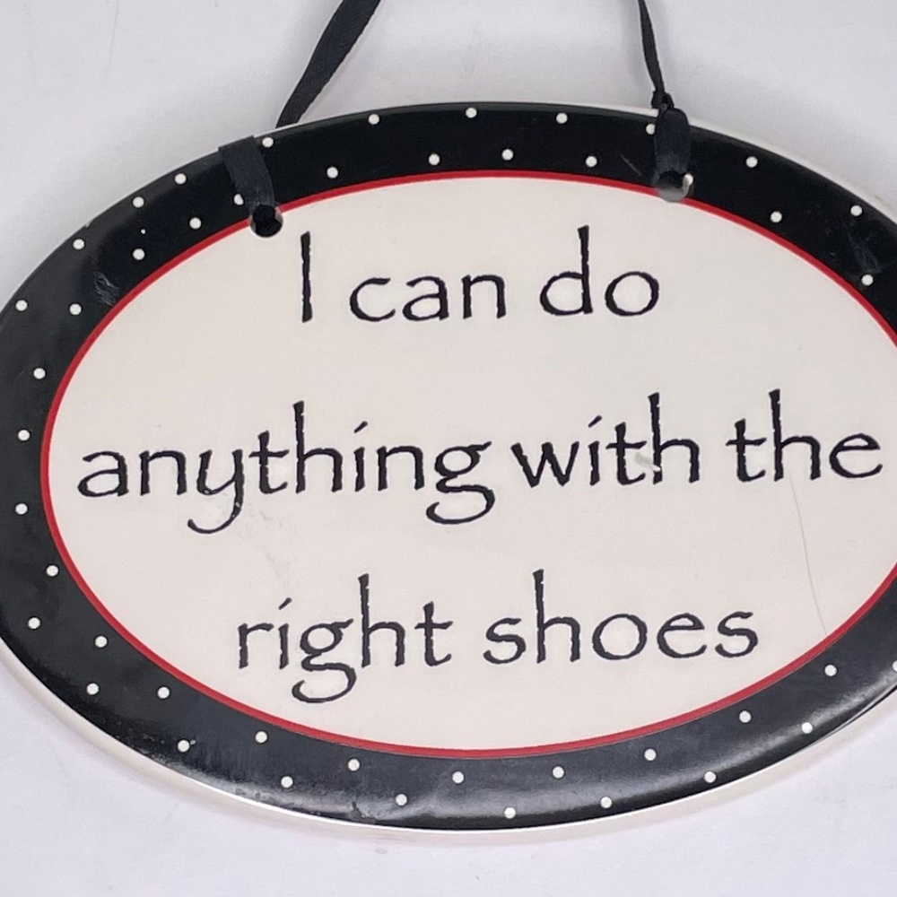 I CAN DO ANYTHING WITH THE RIGHT SHOES Ceramic Hanging Plaque